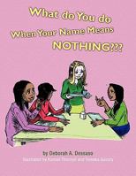 What Do You Do When Your Name Means Nothing? 1425752470 Book Cover