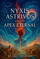 Nyxis Astrivos and the Apex Eternal B0FQPLVG5H Book Cover