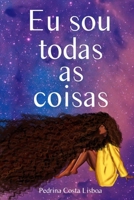 Eu sou todas as coisas B08XLGJLPC Book Cover