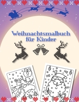 Weihnachtsmalbuch für Kinder: 30 einzigartige Winter- und Weihnachtsbilder für Kinder Das perfekte Vor-und Weihnachtsgeschenk für Kinder die Weihnac B08L8XHTK4 Book Cover