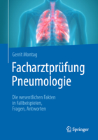 Facharztpr?fung Pneumologie : Die Wesentlichen Fakten in Fallbeispielen, Fragen, Antworten 3662615738 Book Cover