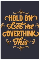 Hold On Let Me Overthink This: Lined notebook design 100 Page composition Blank ruled notebook for you or as a gift for your kids boy or girl to use ... or for you to use at home or at your office 1651758271 Book Cover