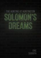 Solomon's Dreams: The Hunting at Huntington 1949869016 Book Cover