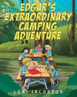 Edgar's Extraordinary Camping Adventure 1977268684 Book Cover