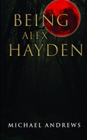 Being Alex Hayden B098GY3T7T Book Cover