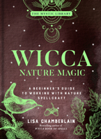 Wicca Nature Magic: A Beginner's Guide to Working with Nature Spellcraft 1454941081 Book Cover