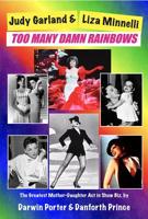 Judy Garland & Liza Minnelli: Too Many Damn Rainbows 1936003694 Book Cover