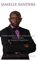 Unbreakable: The Unbelievable True Story of Jamelle Sanders 1533066418 Book Cover