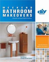 Weekend Bathroom Makeovers (DIY): Illustrated Techniques & Stylish Solutions from the Hit DIY Show Bathroom Renovations (DIY Network) 157990856X Book Cover