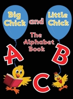 Big Chick and Little Chick: The Alphabet Book 1087980178 Book Cover