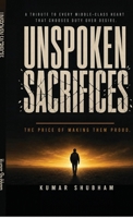 UNSPOKEN SACRIFICES: The Price Of Making Them Proud B0HJVJYL6J Book Cover