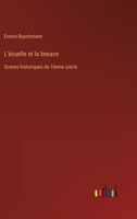 L'écuelle et la besace: Scenes historiques du 16eme siecle (French Edition) 3385086728 Book Cover