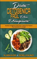 Dieta Cetogénica Fácil Para Principiantes: Recetas Cetogénicas Deliciosas Y Fáciles De Preparar Para Aumentar Su Energía (Easy Ketogenic Diet for Beginners) (Spanish Version) 1802971432 Book Cover