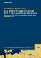 Sächsisch-Magdeburgisches Recht in Ungarn Und Rumänien: Autonomie Und Rechtstransfer Im Donau- Und Karpatenraum 3110297302 Book Cover