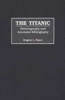 The Titanic: Historiography and Annotated Bibliography (Bibliographies and Indexes in World History) 031331215X Book Cover