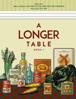 A Longer Table: Recipes from Walla Walla University College Writing Students, Book 1 198385042X Book Cover