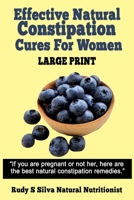 Effective Natural Constipation Cures For Women: Large Print: If you are pregnant or not here are the best natural constipation remedies 1492957852 Book Cover