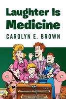 Laughter Is Medicine 1469164574 Book Cover