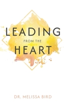Leading from the Heart 1613431864 Book Cover