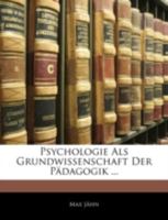 Psychologie Als Grundwissenschaft Der Pädagogik ... 1144740185 Book Cover