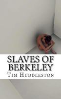 Slaves of Berkeley: The Shocking Story of Human Trafficking In the United States 1484089901 Book Cover