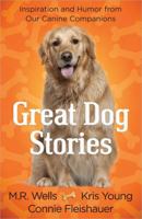 Great Dog Stories: Inspiration and Humor from Our Canine Companions 0736928820 Book Cover
