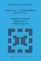 Nonlinear Integral Equations in Abstract Spaces (Mathematics and Its Applications) 146128547X Book Cover