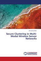 Secure Clustering in Multi-Modal Wireless Sensor Networks 3659486809 Book Cover