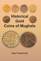 Historical Gold Coins of Mughals(POD) 935128039X Book Cover