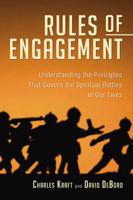 The Rules of Engagement : Understanding the Principles that Govern the Spiritual Battles in Our Lives 1585020125 Book Cover