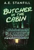 Butcher In The Cabin: Large Print Edition 4867471836 Book Cover