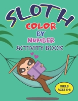 Sloth Color by Number Activity Book Girls Ages 5-8: Coloring Books For Girls and Boys Activity Learning Work Ages 2-4, 4-8 (Gorgeous children's gifts) B08NVVWG4W Book Cover