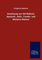 Anweisung Zur Oel-Malerei, Aquarell-, Holz-, Fresko- Und Miniatur-Malerei 3846016810 Book Cover