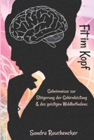 Fit im Kopf: Geheimnisse zur Steigerung der Gehirnleistung & des geistigen Wohlbefindens B09HG559Y3 Book Cover