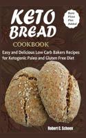 Keto Bread Cookbook: Easy and Delicious Low Carb Bakers Recipes for Ketogenic, Paleo and Gluten Free Diet 1092379045 Book Cover