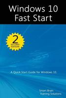 Windows 10 Fast Start, 2nd Edition: A Quick Start Guide to Windows 10 1530628849 Book Cover
