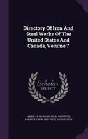 Directory of Iron and Steel Works of the United States and Canada, Volume 7 134067694X Book Cover