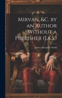 Mirvan, &C. by an Author Without a Publisher 1021197513 Book Cover