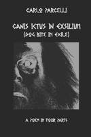 Canus Ictus in Exilium : Dog Bite in Exile 0982019653 Book Cover