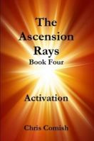 The Ascension Rays, Book Four: Activation 1257057316 Book Cover