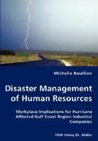 Disaster Management of Human Resources - Workplace Implications for Hurricane Affected Gulf Coast Region Industrial Companies 3836434938 Book Cover