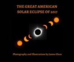 THE GREAT AMERICAN SOLAR ECLIPSE OF 2017 1388306727 Book Cover