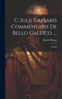 C. Iulii Caesaris Commentarii De Bello Gallico. ...: Anhang 1020685441 Book Cover