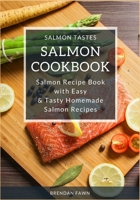 Salmon Cookbook: Salmon Recipe Book with Easy & Tasty Homemade Salmon Recipes (Salmon Tastes) 1652846751 Book Cover