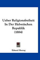 Ueber Religionsfreiheit In Der Helvetischen Republik (1884) 1160263825 Book Cover