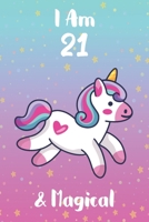 I am 21 & Magical: 6 x 9 Matte Unicorn Cover Notebook to Write diary In with 110 Journal Paperback, for writing and drawing. A Unicorn Notebook / Journal For Girls, For Birthday and Class room Note 1661942970 Book Cover