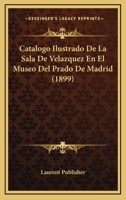 Cat�logo Ilustrado de la Sala de Vel�zquez En El Museo del Prado de Madrid (Classic Reprint) 1160335044 Book Cover