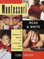 Montessori Read and Write: A Parent's Guide to Literacy for Children 0609803352 Book Cover