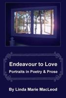 Endeavour to Love: Portraits in Poetry and Prose 1439241066 Book Cover