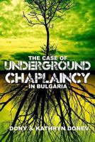 The Case of Underground Chaplaincy in Bulgaria 1477459227 Book Cover